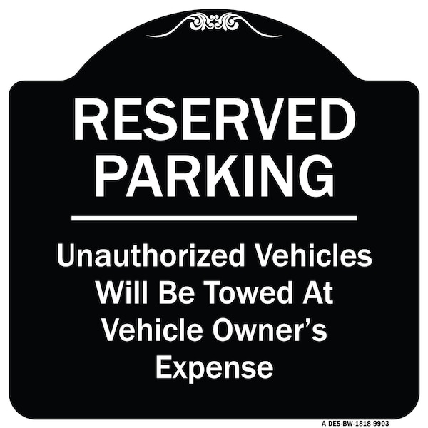 Designer Series-Reserved Parking Unauthorized Vehicles Will Be Towed Vehicl, 18" x 18", BW-1818-9903